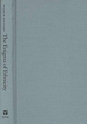 The Enigma Of Ethnicity Another American Dilemma 1st Edition Wilbur Zelinsky
