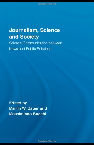 Journalism Science And Society Science Communication Between News And Public Relations Routledge Studies In Science Technology And Society 1st Edition Martin W Bauer