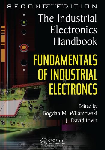 Fundamentals Of Industrial Electronics The Industrial Electronics Handbook 1st Edition Bogdan M Wilamowski