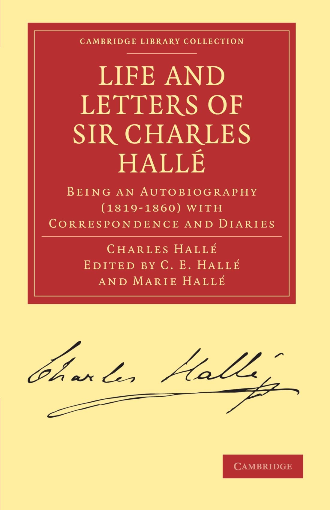 Life And Letters Of Sir Charles Hall Being An Autobiography 18191860 With Correspondence And Diaries 1st Edition Charles Hall