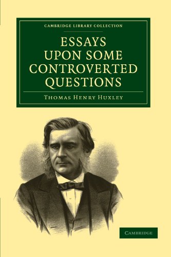 Essays Upon Some Controverted Questions 1st Edition Thomas Henry Huxley