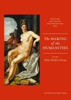 The Making Of The Humanities Vol 1 Early Modern Europe Rens Bod