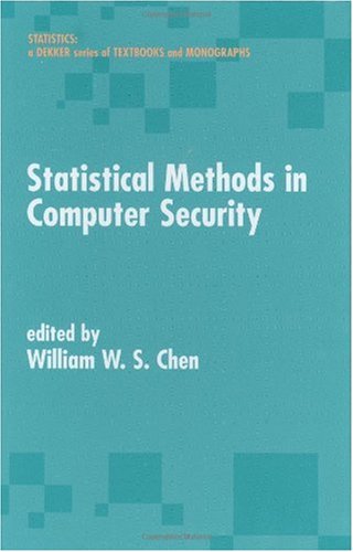 Statistical Methods In Computer Security Statistics A Series Of Textbooks And Monographs 1st Edition William Ws Chen