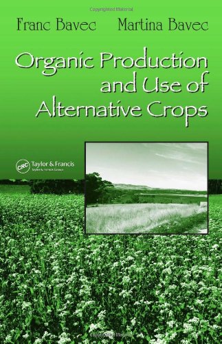 Organic Production And Use Of Alternative Crops Books In Soils Plants And The Environment Franc Bavec