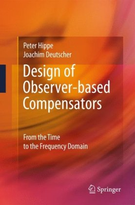 Design Of Observerbased Compensators From The Time To The Frequency Domain 1st Edition Peter Hippe