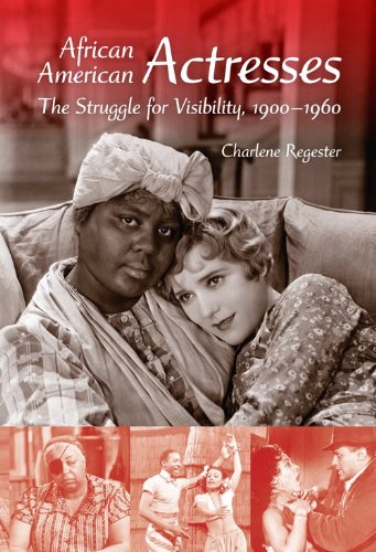 African American Actresses The Struggle For Visibility 19001960 Charlene B Regester