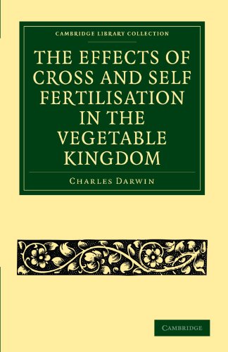 The Effects Of Cross And Self Fertilisation In The Vegetable Kingdom 1st Edition Charles Darwin