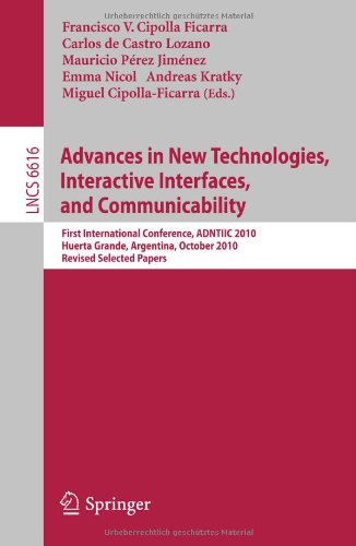 Advances In New Technologies Interactive Interfaces And Communicability First International Conference Adntiic 2010 Huerta Grande Argentina October 2022 2010 Revised Selected Papers 1st Edition Francisco V Cipolla Ficarra Auth