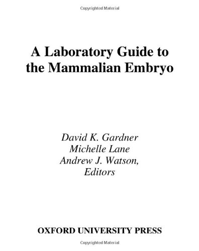 A Laboratory Guide To The Mammalian Embryo 1st Edition David K Gardner