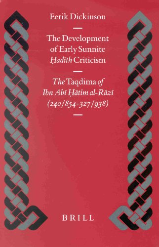 The Development Of Early Sunnite Hadith Criticism The Taqdima Of Ibn Abi Hatim Alrazi 240 854327 938 Eerik Dickinson