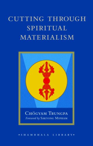 Cutting Through Spiritual Materialism Chgyam Trungpa Foreword By Sakyong Mipham