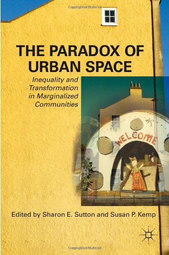 The Paradox Of Urban Space Inequality And Transformation In Marginalized Communities 1st Edition Sharon E Sutton