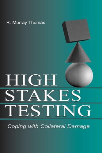 Highstakes Testing Coping With Collateral Damage 1st Edition R Murray Thomas