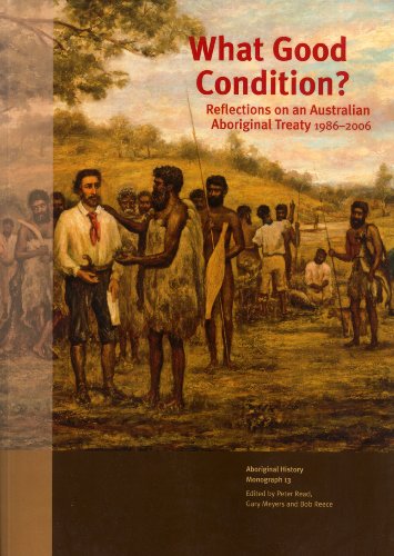 What Good Condition Reflections On An Australian Aboriginal Treaty 19862006 Gary D Meyers