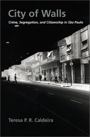 City Of Walls Crime Segregation And Citizenship In So Paulo 1st Edition Teresa P R Caldeira