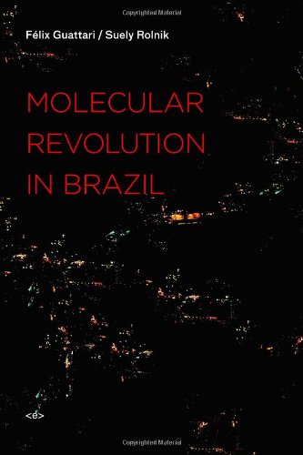 Molecular Revolution In Brazil Semiotexte Foreign Agents New Ed Flix Guattari