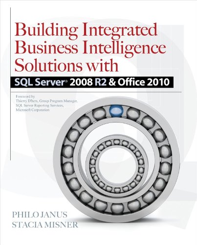 Building Integrated Business Intelligence Solutions With Sql Server 2008 R2 Office 2010 1st Edition Philo Janus