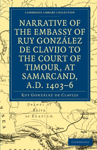 Narrative Of The Embassy Of Ruy Gonzlez De Clavijo To The Court Of Timour At Samarcand Ad 14036 1st Edition Ruy Gonzlez De Clavijo