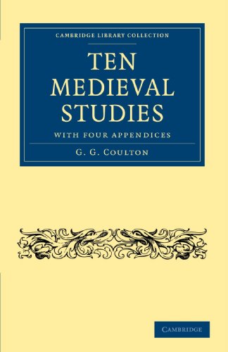 Ten Medieval Studies With Four Appendices G G Coulton