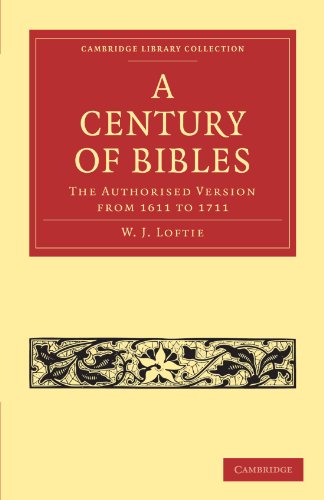 A Century Of Bibles The Authorised Version From 1611 To 1711 1st W J Loftie