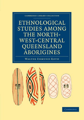 Ethnological Studies Among The Northwestcentral Queensland Aborigines Walter Edmund Roth