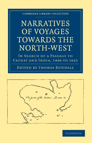 Narratives Of Voyages Towards The Northwest In Search Of A Passage To Cathay And India 1496 To 1631 With Selections From The Early Records Of The Honourable The East India Company And From Mss In The British Museum 1st Edition Thomas Rundall Editor