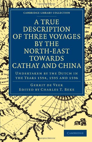 A True Description Of Three Voyages By The Northeast Towards Cathay And China Undertaken By The Dutch In The Years 1594 1595 And 1596 1st Edition Gerrit De Veer