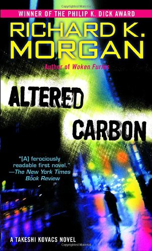 Altered Carbon A Takeshi Kovacs Novel Takeshi Kovacs Novels Richard K Morgan