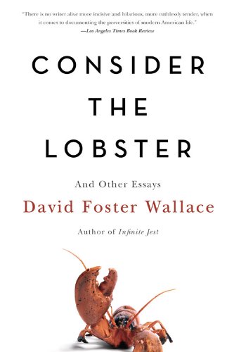 Consider The Lobster And Other Essays David Foster Wallace