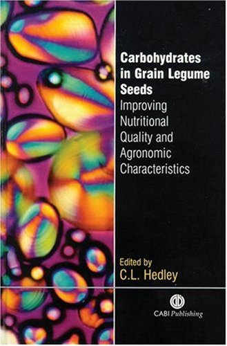 Carbohydrates In Grain Legume Seeds Improving Nutritional Quality And Agronomic Characteristics First Cliff L Hedley