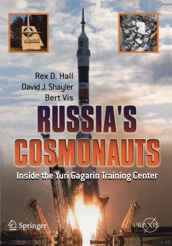 Russias Cosmonauts Inside The Yuri Gagarin Training Center 1st Edition Rex D Hall
