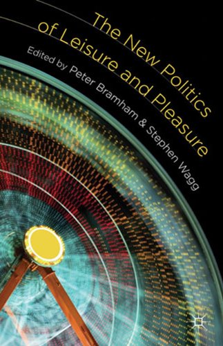 The New Politics Of Leisure And Pleasure 1st Edition Peter Bramham