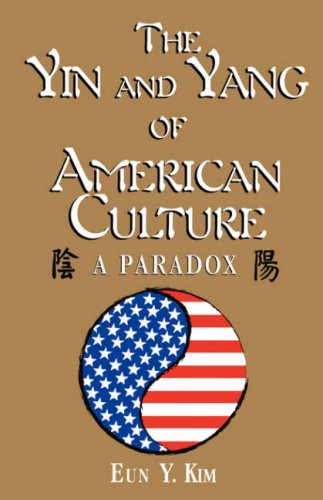 The Yin And Yang Of American Culture A Paradox Eun Y Kim