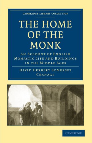 The Home Of The Monk An Account Of English Monastic Life And Buildings In The Middle Ages Reprint David Herbert Somerset Cranage