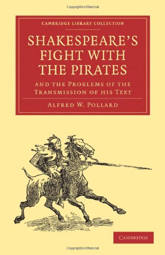 Shakespeares Fight With The Pirates And The Problems Of The Transmission Of His Text Alfred W Pollard