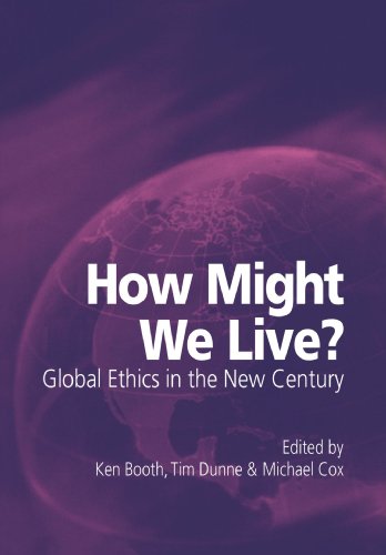 How Might We Live Global Ethics In The New Century Ken Booth Editor