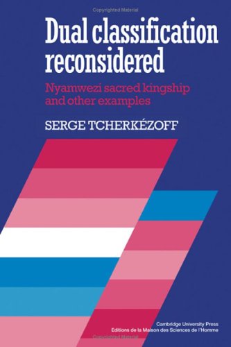 Dual Classification Reconsidered Nyamwezi Sacred Kingship And Other Examples Atelier Danthropologie Sociale Serge Tcherkézoff