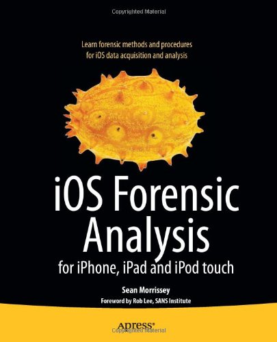 Ios Forensic Analysis For Iphone Ipad And Ipod Touch 1st Edition Sean Morrissey