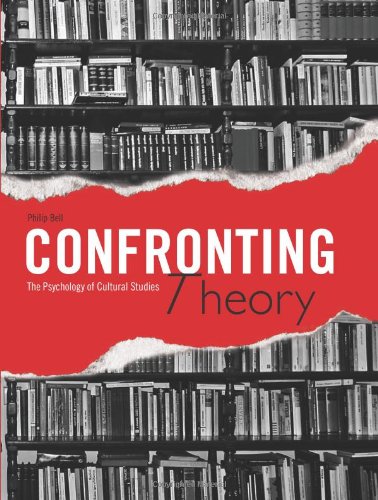 Confronting Theory The Psychology Of Cultural Studies Philip Bell