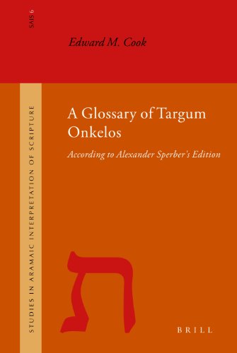 A Glossary Of Targum Onkelos According To Alexander Sperbers Edition Studies In The Aramaic Interpretation Of Scripture Edward M Cook