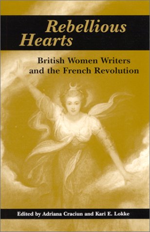 Rebellious Hearts British Women Writers And The French Revolution Adriana Craciun
