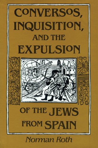 Conversos Inquisition And The Expulsion Of The Jews From Spain 1st Edition Norman Roth