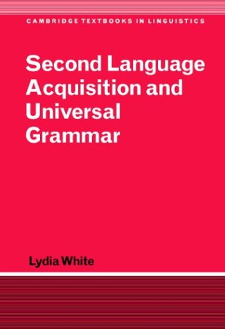 Second Language Acquisition And Universal Grammar Lydia White