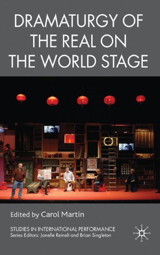 Dramaturgy Of The Real On The World Stage Studies In International Performance Carol Martin