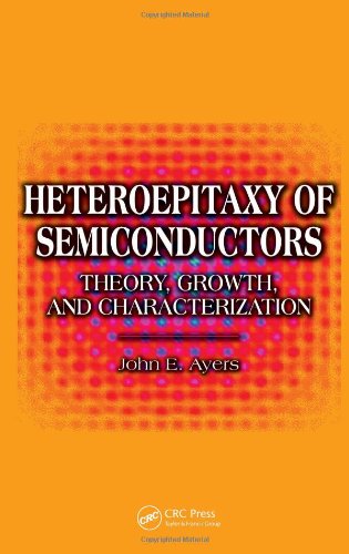 Heteroepitaxy Of Semiconductors Theory Growth And Characterization 1st Edition John E Ayers