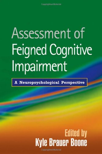 Assessment Of Feigned Cognitive Impairment A Neuropsychological Perspective 1st Edition Kyle Brauer Boone Editor