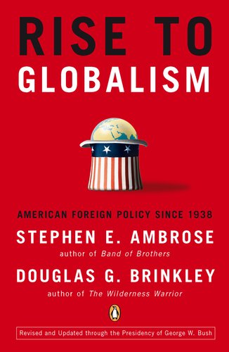 Rise To Globalism American Foreign Policy Since 1938 Ninth Revised Edition 9 Revised Stephen E Ambrose
