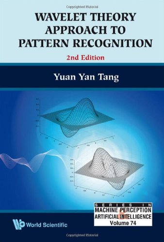 Wavelet Theory Approach To Pattern Recognition 2nd Edition Of Wavelet Theory And Its Application To Pattern Recognition 2nd Edition Yuan Yan Tang