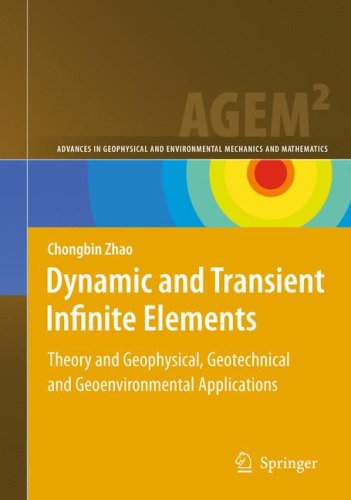 Dynamic And Transient Infinite Elements Theory And Geophysical Geotechnical And Geoenvironmental Applications 1st Edition Chongbin Zhao Auth