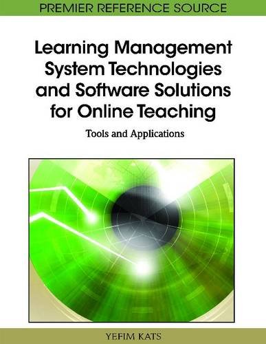 Learning Management System Technologies And Software Solutions For Online Teaching Tools And Applications First Yefim Kats